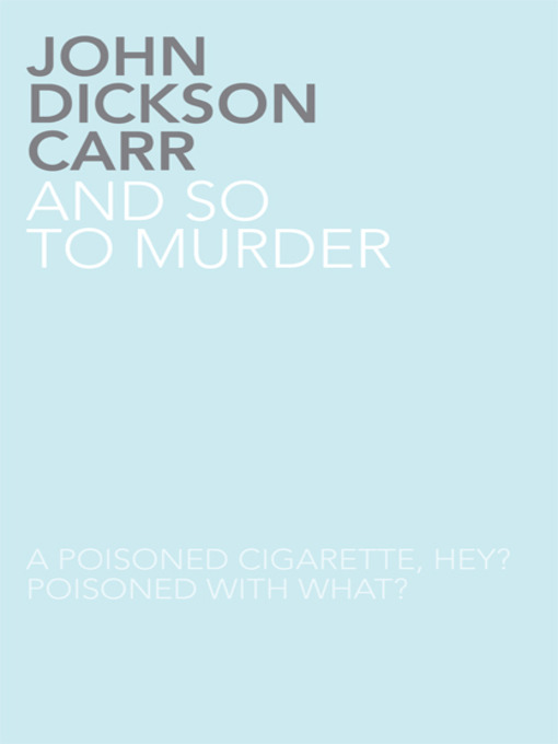 Title details for And So To Murder by John Dickson Carr - Wait list